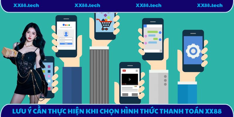 Lưu ý cần thực hiện khi chọn hình thức thanh toán XX88